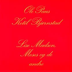 Lise Madsen, Moses Og De Andre - Ole Paus, Ketil Bj&oslash;rnstad
