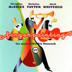 Fingerpainting: The Music Of Herbie Hancock - Christian McBride, Nicholas Payton, Mark Whitfield