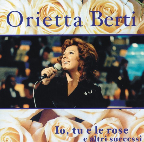 Io, Tu E Le Rose E Altri Successi - Orietta Berti