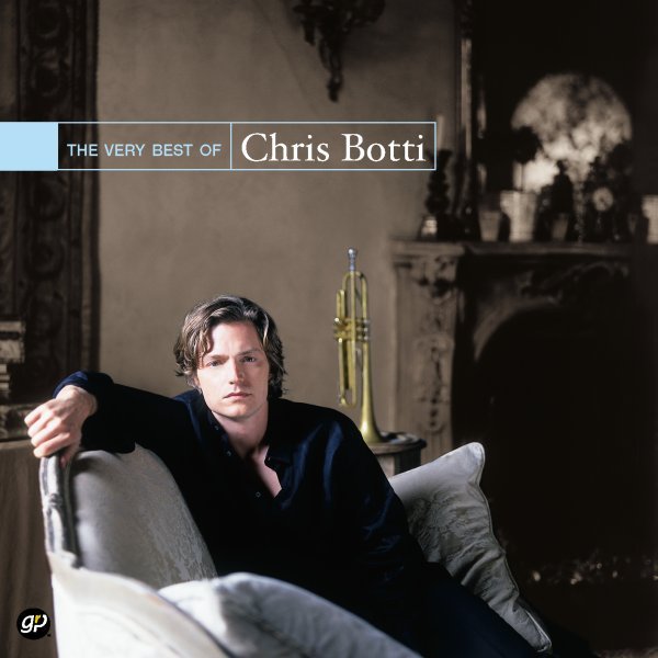 The Very Best of Chris Botti - Chris Botti