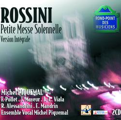 Rossini-Petite messe solennelle pour 4 voix solistes - Michel Piquemal, Ensemble Vocal Michel Piquemal, Raymond Alessandrini