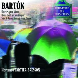 Bartok: Oeuvres pour piano-15 chants paysans-Sonate-Improvisa tions-Suite de danses - Hortense Cartier-Bresson