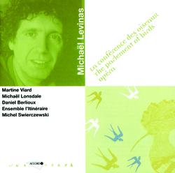 Levinas: La conférence des oiseaux - Michel Swierczewski, Ensemble L'Itineraire, Martine Viard