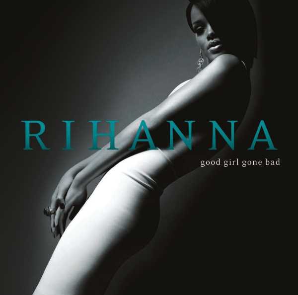 Good Girl Gone Bad - Rihanna