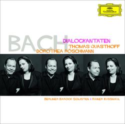 Bach, J.S.: Dialogue Cantatas - Thomas Quasthoff, Dorothea Röschmann, Berliner Barock Solisten