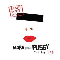 More Than Pussy - The Remix EP - Brazilian Girls