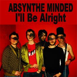 I'll Be Alright - Absynthe Minded