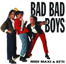Bad Bad Boys - Midi, Maxi & Efti