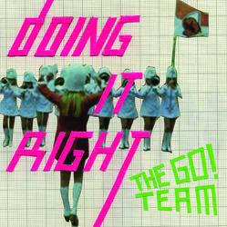 Doing It Right - The Go! Team