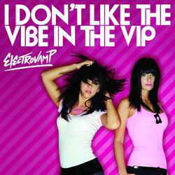 I Don't Like The Vibe In The VIP - ElectroVamp