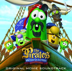 The Pirates Who Don't Do Anything - A Veggietales Movie Soundtrack - Various Artists