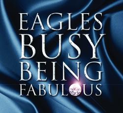Busy Being Fabulous - Eagles