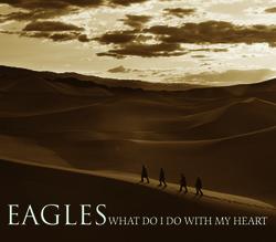 What Do I Do With My Heart - Eagles