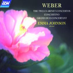 Weber: The 2 Clarinet Concertos; Concertino; Grand Duo Concertant