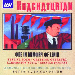 Khachaturian: Ode In Memory Of Lenin; Festive Poem; Greeting Overture; Lermontov Suite; Russian Fantasy