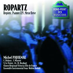 Ropartz-Requiem/Psaume 129/Messe breve - Choeur Régional Vittoria d'Ile de France, Ensemble Instrumental Jean-Walter Audoli, Michel Piquemal