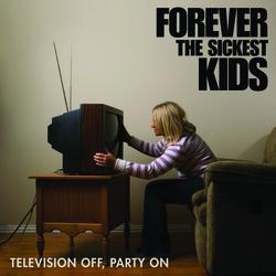 Television Off, Party On - Forever The Sickest Kids