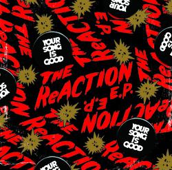 The Reaction E.P. - Your Song Is Good