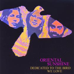 Dedicated To The Bird We Love - Oriental Sunshine
