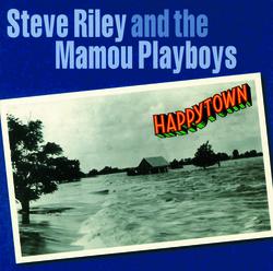 Happytown - Steve Riley & The Mamou Playboys