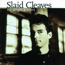 No Angel Knows - Slaid Cleaves