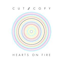Hearts Of Fire - Cut Copy