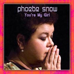 You're My Girl - Phoebe Snow