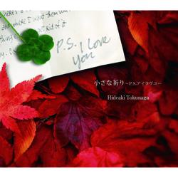 Chiisana Inori -P.S. I Love You - Hideaki Tokunaga