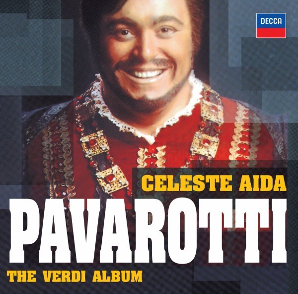 Celeste Aida - The Verdi Album - Luciano Pavarotti