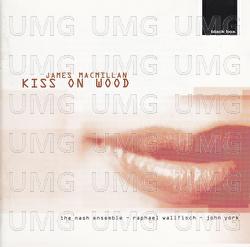 James MacMillan: Kiss On Wood
