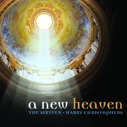 A New Heaven - The Sixteen, Harry Christophers