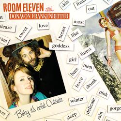 Baby it's cold outside - Room Eleven, Donavon Frankenreiter