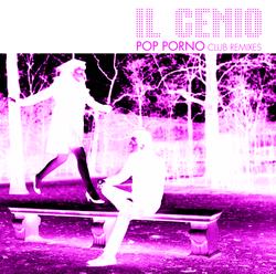 Pop Porno Club Remixes - Il Genio