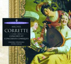 Corrette: Concerts et concertos comiques - Ensemble Stradivaria, Daniel Cuiller