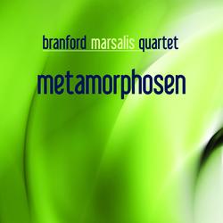 Metamorphosen - Branford Marsalis Quartet