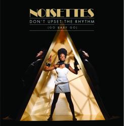 Don't Upset The Rhythm - Noisettes