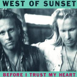 Before I Trust My Heart - West Of Sunset