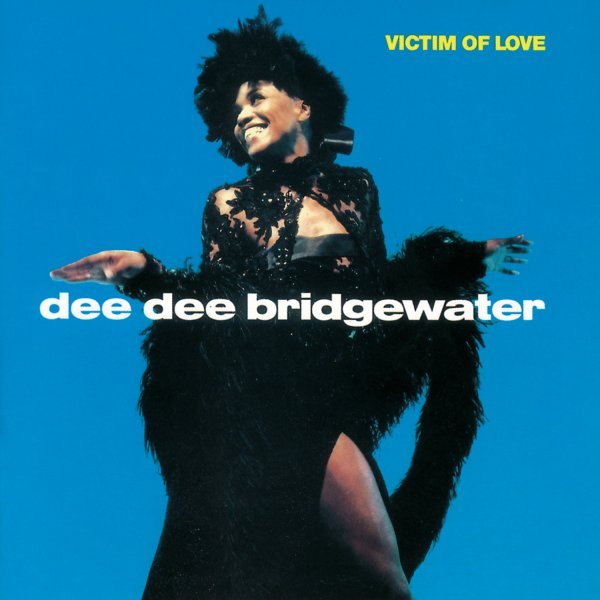 Victim of Love - Dee Dee Bridgewater