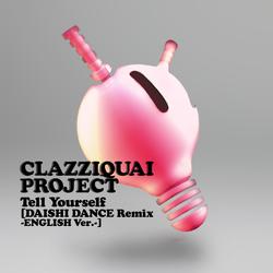 Tell Yourself(daishi Dance Remix-english Version-) - Clazziquai Project