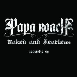 Naked And Fearless – Acoustic EP - Papa Roach