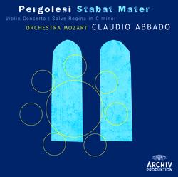 Pergolesi: Stabat mater; Violin Concerto; Salve Regina in C minor - Orchestra Mozart, Claudio Abbado, Rachel Harnisch