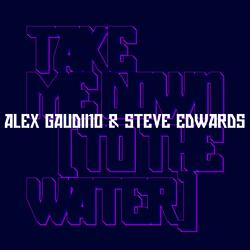 Take Me Down (To The Water) - Alex Gaudino, Steve Edwards