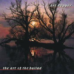 The Art Of The Ballad - Art Pepper