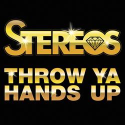 Throw Ya Hands Up - Stereos