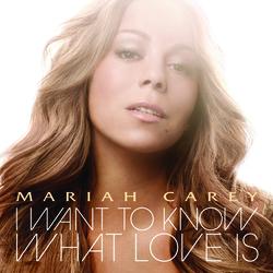 I Want To Know What Love Is - Mariah Carey
