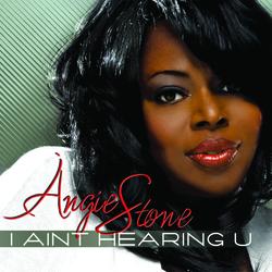 I Ain't Hearin' U - Angie Stone