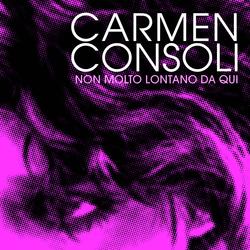 Non Molto Lontano Da Qui - Carmen Consoli