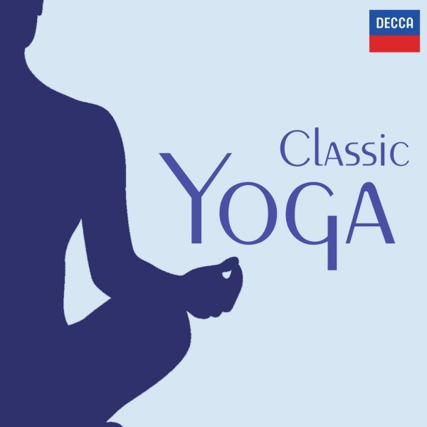 Classic Yoga  di Various Artists Musica Universal Music 