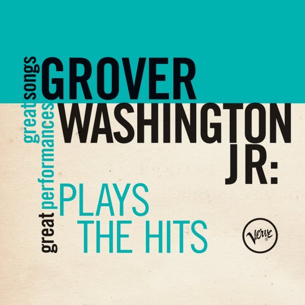 Plays The Hits (Great Songs/Great Performances) - Grover Washington, Jr.