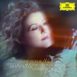 Brahms: The Violin Sonatas - Anne-Sophie Mutter, Lambert Orkis